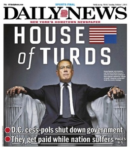 This October 1st front page of the New York Daily News says alot about the current state of politics in Washington, D.C. You can click on the photo to blow it up to a larger size.